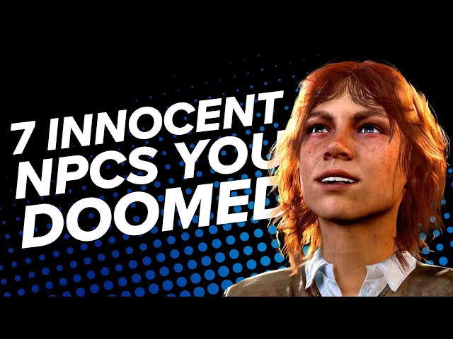 7 Innocent NPCs You Doomed By Doing the 'Right' Thing