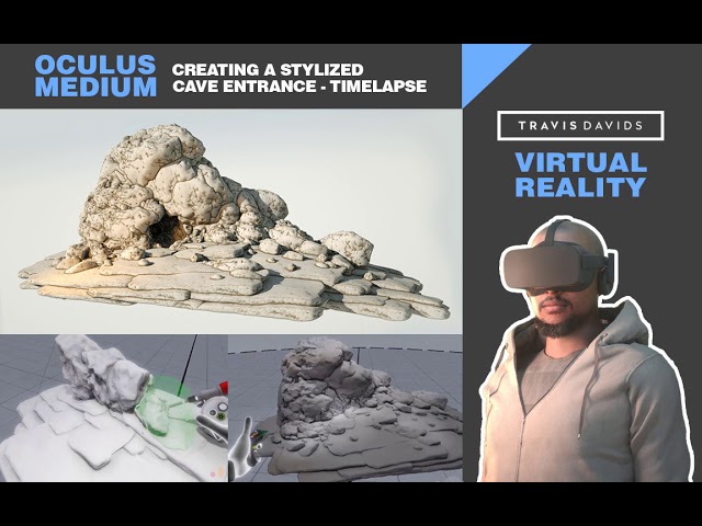 VIRTUAL REALITY - Oculus Medium - Cave Entrance Timelapse