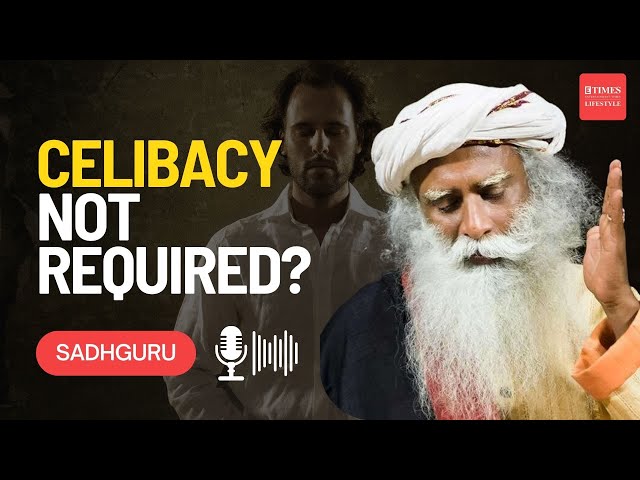 Myth or Truth? Celibacy & Spirituality Explained by Sadhguru
