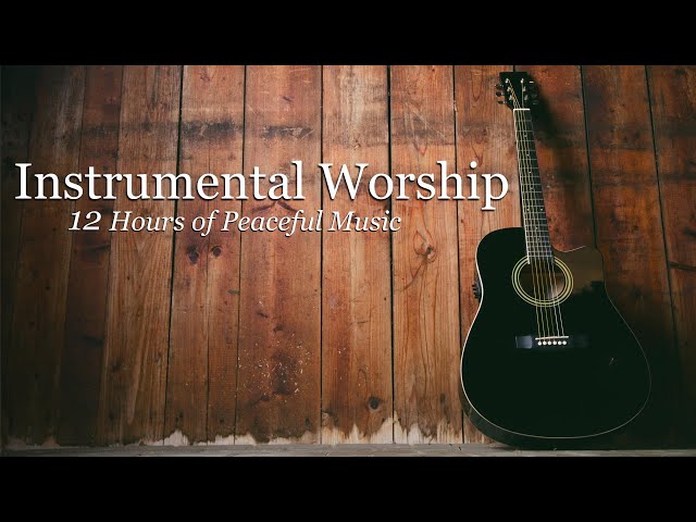 Worship Guitar - 12 Hours of Top Worship Songs!