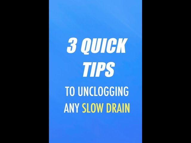 Quick tips if you have a slow drain !