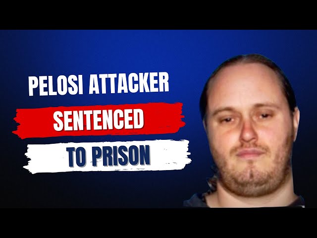 Pelosi Attacker Sentenced To Prison