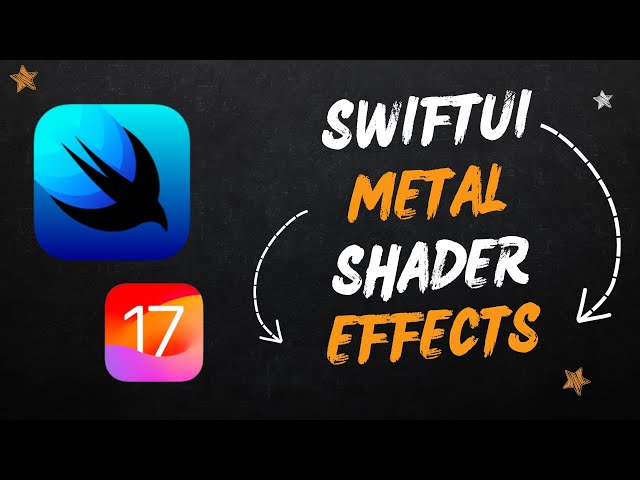 SwiftUI Metal Shader Effects - iOS 17 - WWDC 2023