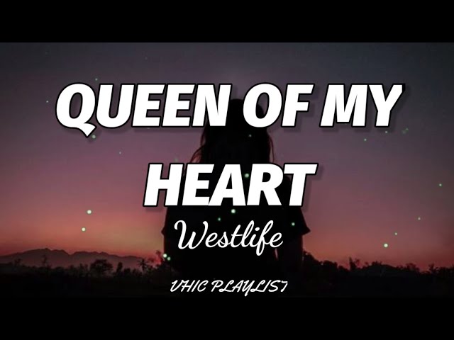 Westlife - Queen Of My Heart (Lyrics)🎶