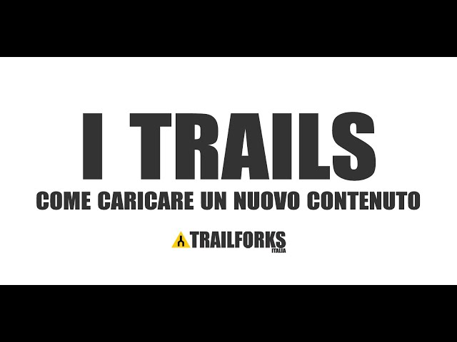 Come inserire un trail su Trailforks | Video tutorial