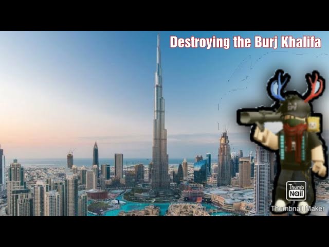 Destroy Famous Landmarks: Burj Khalifa