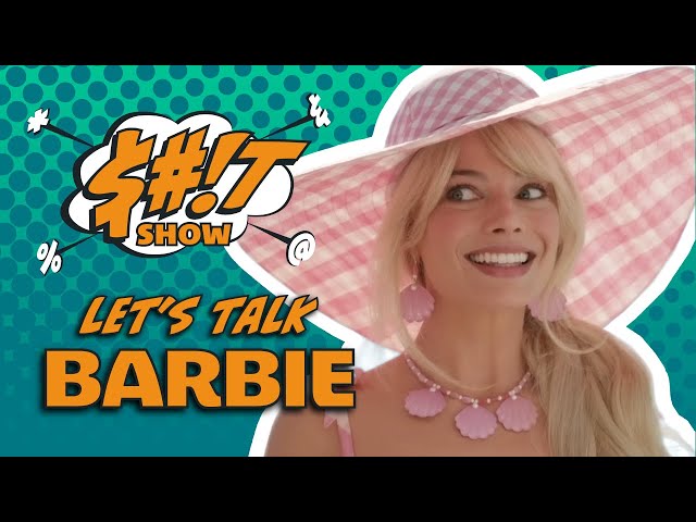 Sh*t Show Podcast: Barbie (2023)