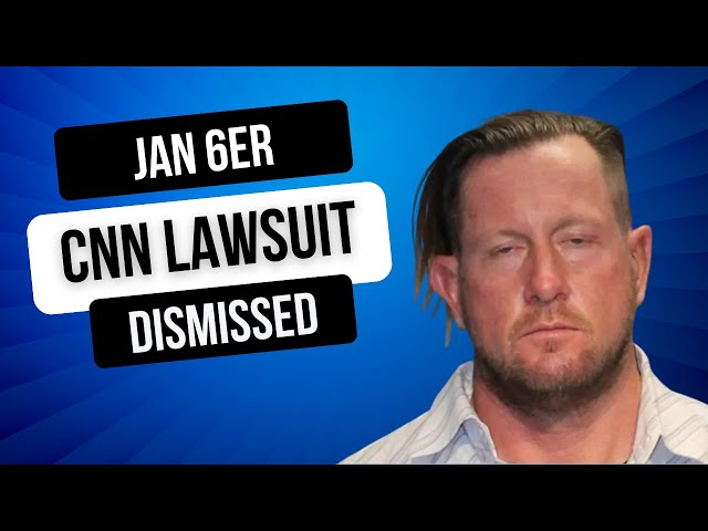 Jan 6er CNN Lawsuit Dismissed
