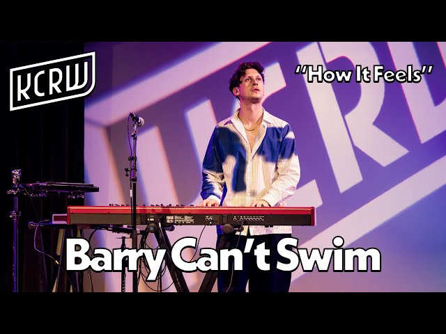 Barry Can't Swim - How It Feels (Live on KCRW)