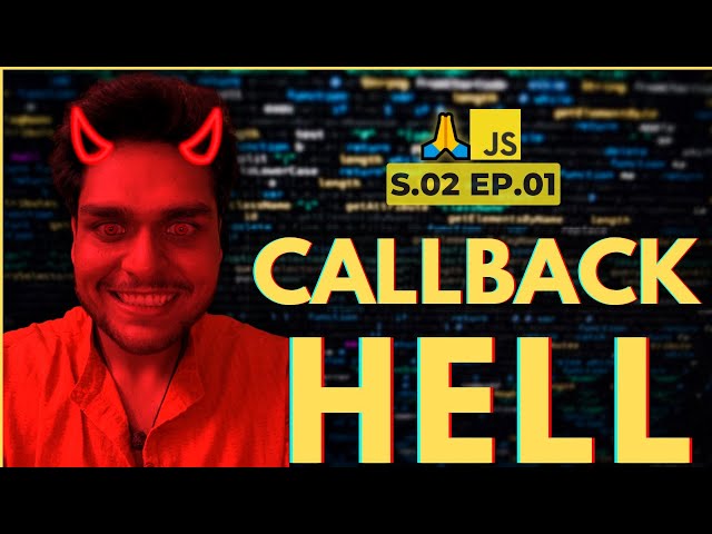 Callback Hell | Ep  01 Season 02 - Namaste JavaScript
