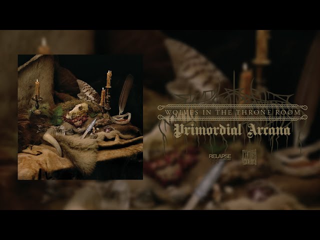 WOLVES IN THE THRONE ROOM - Primordial Arcana [Full Album Stream]