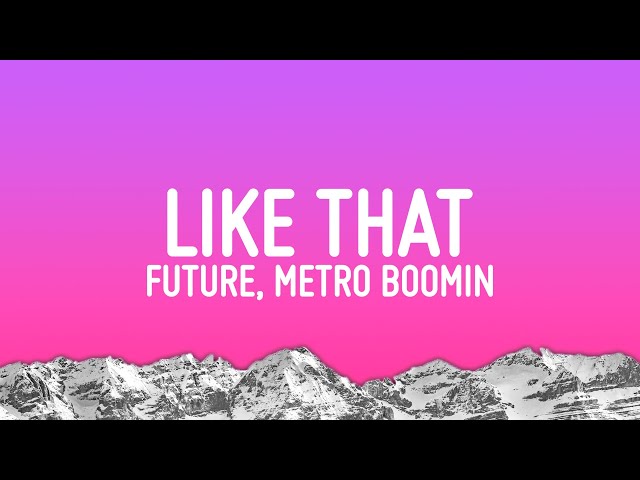 Future, Metro Boomin - Like That (Lyrics)