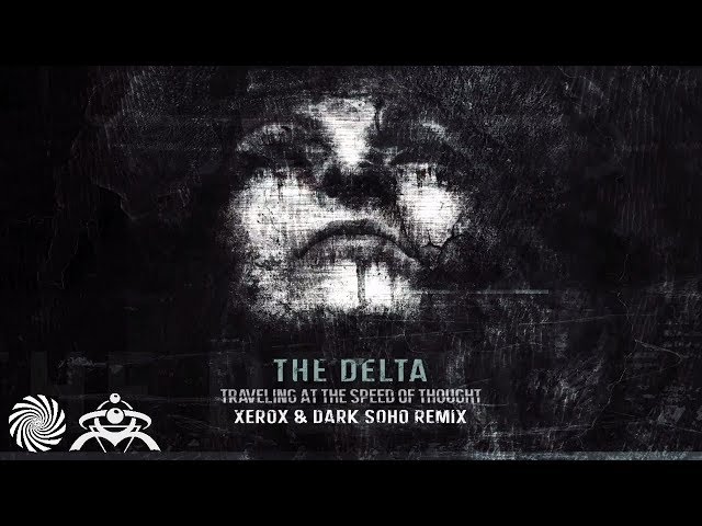 The Delta - Traveling at the Speed of Thought (Xerox & Dark Soho Remix)