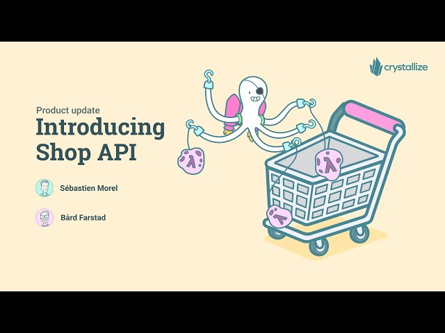 Introducing the Crystallize Shop API