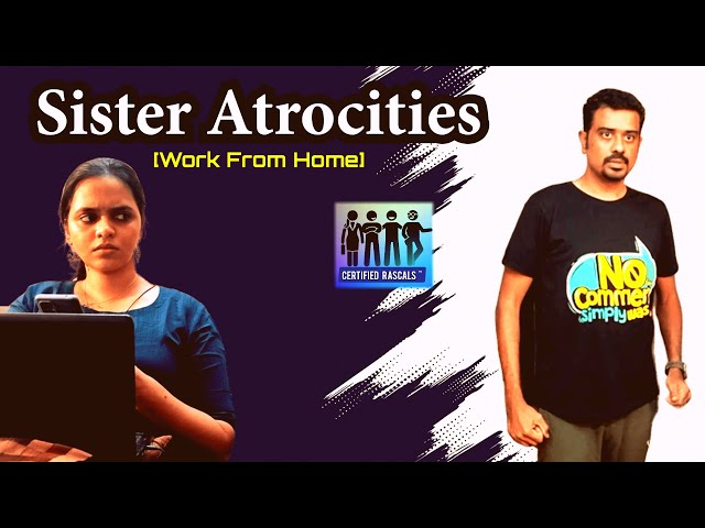 Sister Atrocities | Work From Home | Certified Rascals