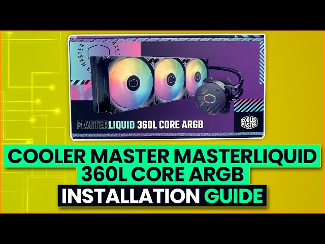 Cooler Master MasterLiquid 360L Core ARGB - Installation Guide