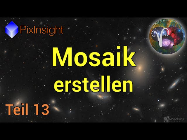 Mosaik erstellen - Kompletter Kurs für die Astro-Fotografie - 13. Teil