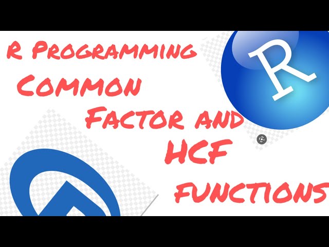 16. How to write the Common Factor and Highest Common Factor Functions - R Training for Beginners