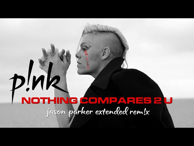 P!nk - Nothing Compares 2 U (Jason Parker Extended Remix) #pink #nothingcompares2u