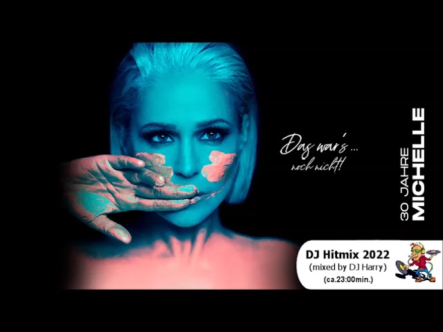 30 Jahre Michelle - DJ Hitmix 2022 (mixed by DJ Harry)