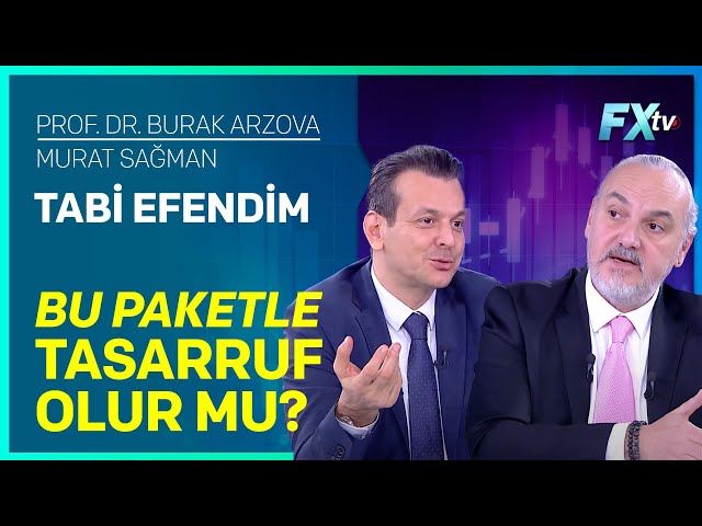 Tabi Efendim: Bu Paketle Tasarruf Olur mu? | Prof.Dr. Burak Arzova - Murat Sağman