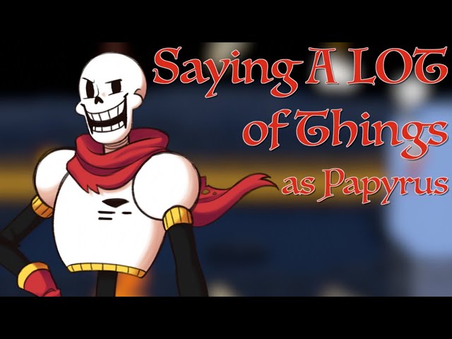 Saying A LOT of Things as Papyrus