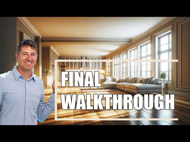 Unlocking the Secrets of the Final Walkthrough: Your Last Step Before Homeownership