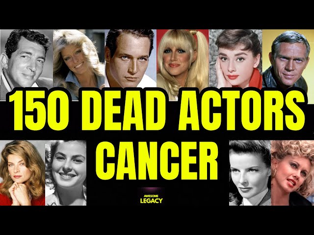 150 Actors Who Died Of Cancer