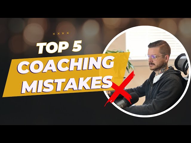 Top 5 Online Coaching Mistakes