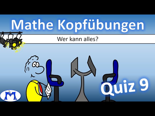 Mathe Kopfübungen - Quiz 09 - Wer kann alles?