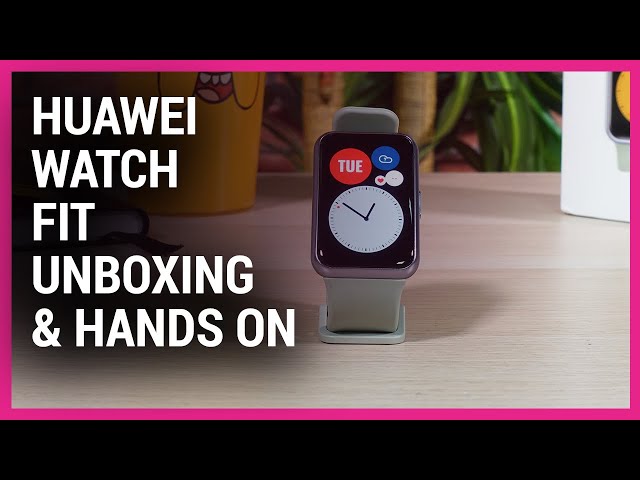 Huawei Watch Fit | Unboxing and First Look