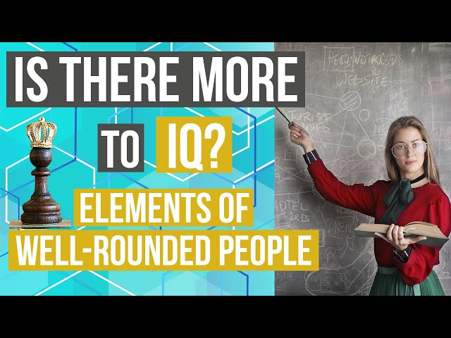 Is There More to IQ? | Elements of a Well-rounded Person (Types of Quotient)