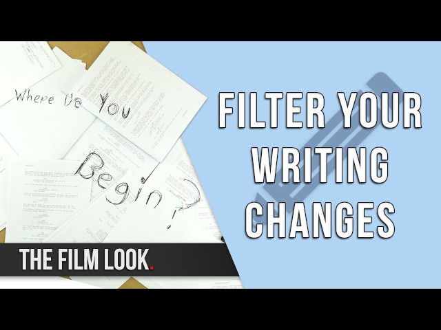 Filter Your Writing Changes | The Film Look