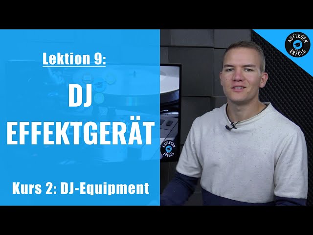 ALLES was Du über ein DJ-Effektgerät wissen musst | Lektion 2.9 - DJ-Effektgerät