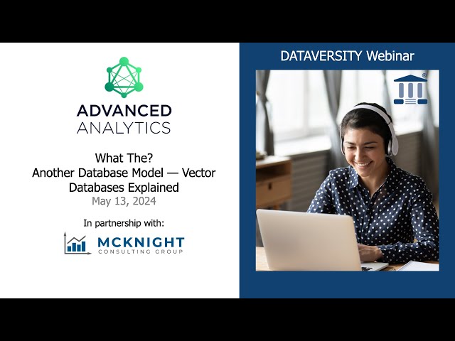 Advanced Analytics  What The  Another Database Model – Vector Databases Explained