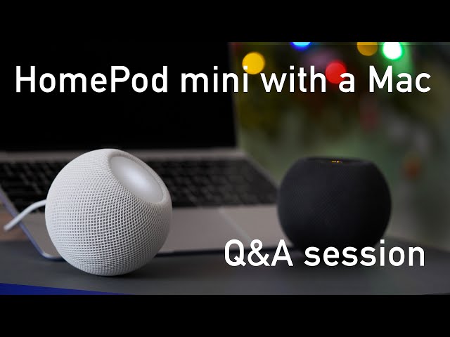 Using two HomePods mini with a Mac – Top-10 questions answered.