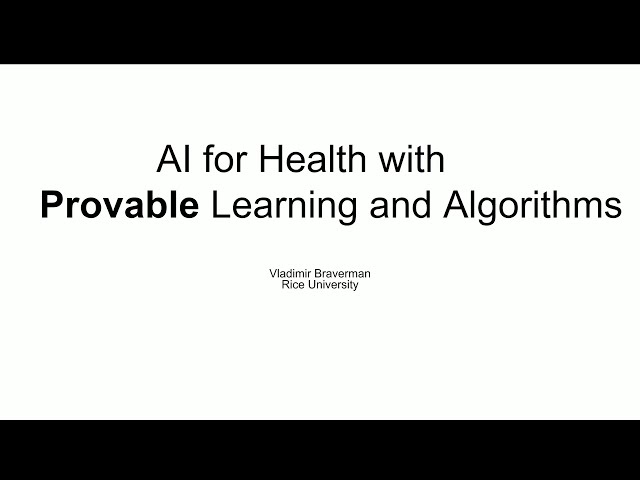 Future of Predictive Health: Vladimir Braverman "Towards Bringing Theoretical Machine Learning and..
