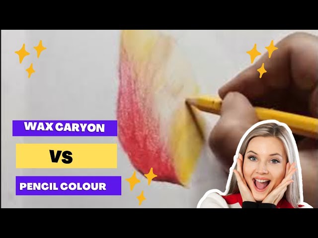 pencil colour vs wax caryon colour
