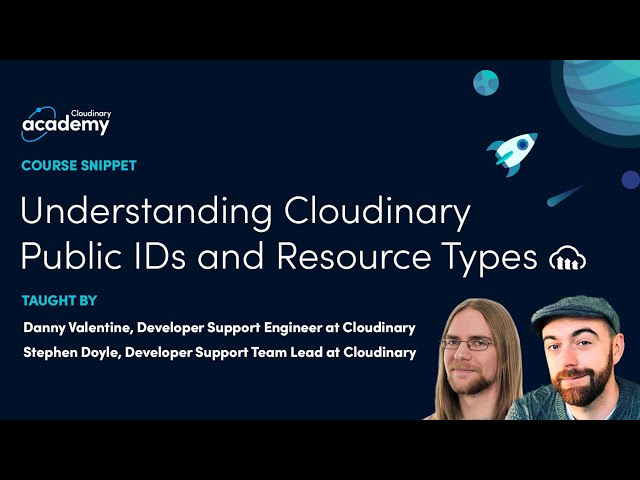 Tutorial - Understanding Cloudinary Public IDs and Resource Types