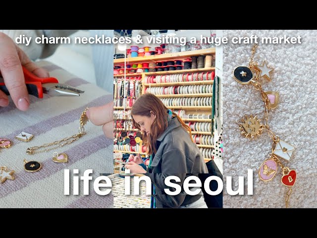 Life in Seoul | Exploring Korea's craft market and bead mall + making DIY charm necklaces