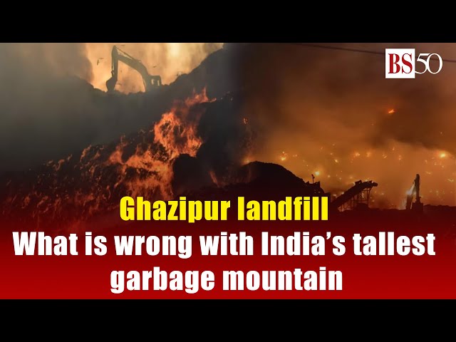 Ghazipur landfill; everything that is wrong with India’s tallest garbage mountain