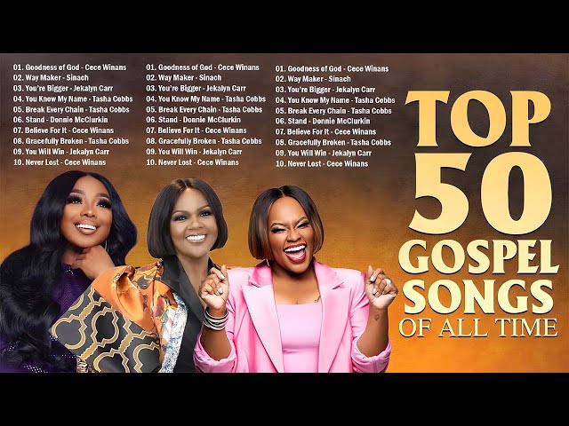 50 All Time Best Gospel Songs With Lyrics | GOODNESS OF GOD | CeCe Winans- Tasha Cobbs- Jekalyn Carr