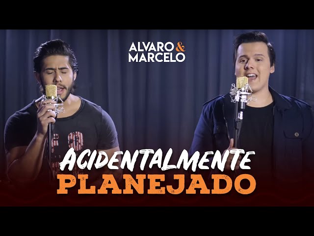 Alvaro e Marcelo - Acidentalmente Planejado feat. Day e Lara
