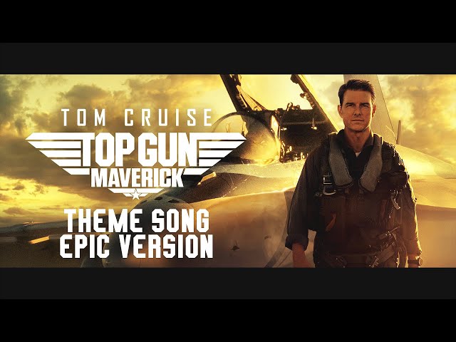 Top Gun: Maverick - Theme Song Epic Version