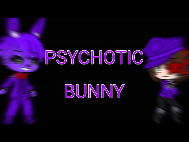 Psychotic Bunny by APAngryPiggy // GCMV