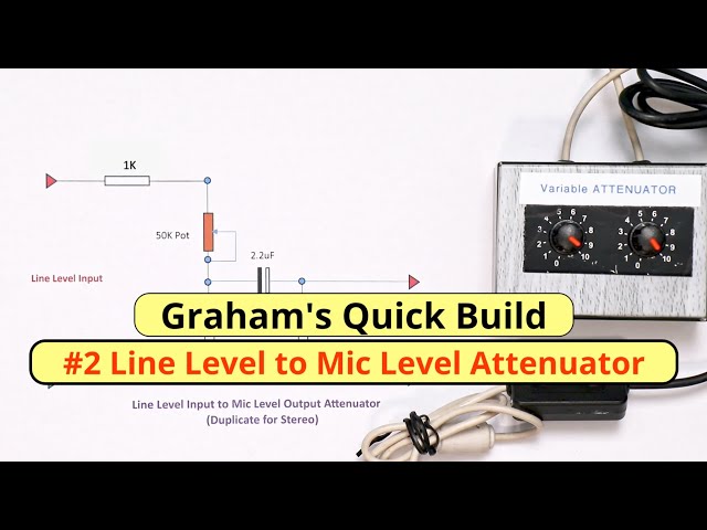 Graham's Quick Build #Line2:  to Mic Level Attenuator