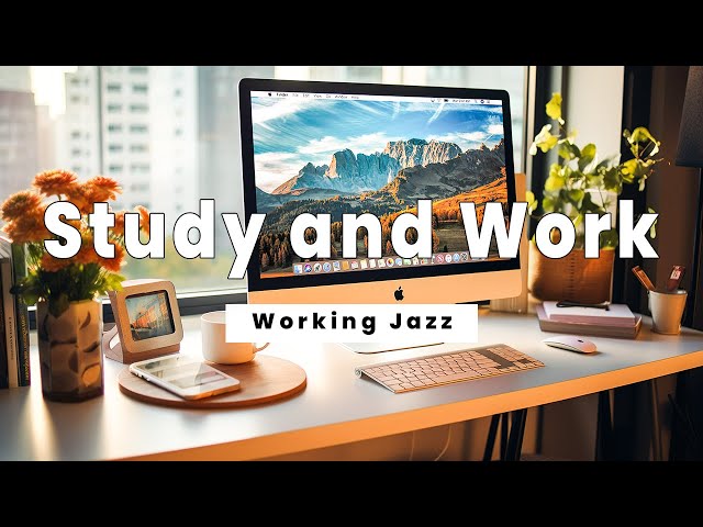 𝐖𝐨𝐫𝐤𝐢𝐧𝐠 𝐉𝐚𝐳𝐳 | Background Music for Concentration at Work - Jazz Music to Help You Study and Work