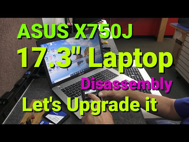 ASUS X750JA 17.3" Laptop Disassembly SSD & Memory Upgrade Clean Windows 10 Install