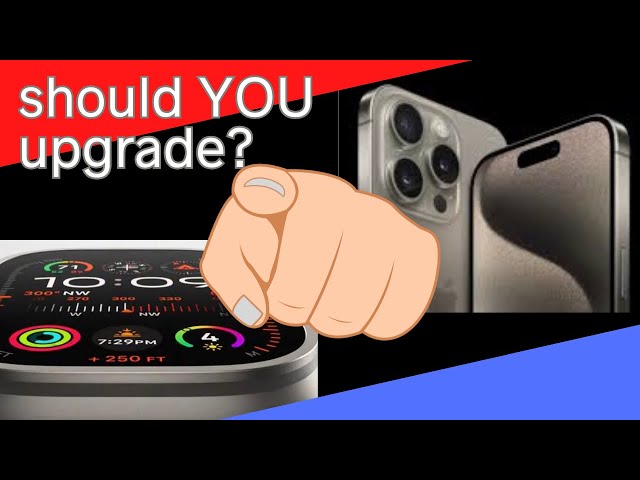 Should you upgrade to the new iPhone or Apple Watch? ￼