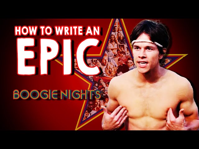 How to Write an Epic  w/ Boogie Nights (Writing Advice)